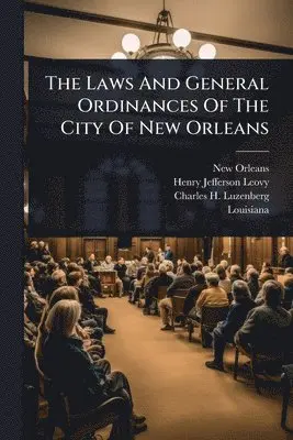 Laws And General Ordinances Of The City Of New Orleans