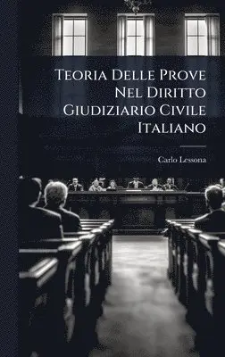 Carlo Lessona - Teoria Delle Prove Nel Diritto Giudiziario Civile Italiano, Inbunden. Tillgänglighet: Lägg i varukorg