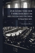 Zur Lehre von der Fahrl�ssigkeit im heutigen deutschen Strafrecht.