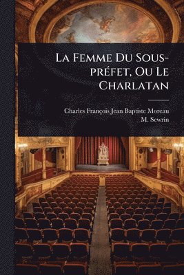 M Sewrin - Femme Du Sous-prÃ(c)fet, Ou Le Charlatan, Häftad. Tillgänglighet: Lägg i varukorg