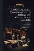 Zur Chloroform-Frage, ein zweiter Beitrag zur Chloroform-Casuistik