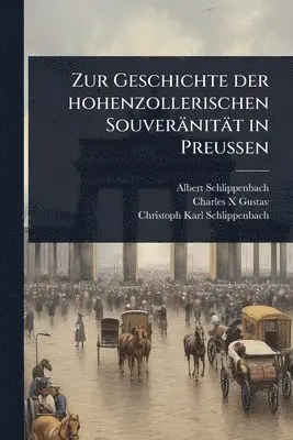 Zur Geschichte der hohenzollerischen Souveränität in Preussen