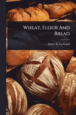 Wheat, Flour And Bread