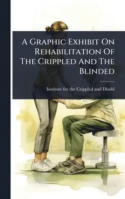 Graphic Exhibit On Rehabilitation Of The Crippled And The Blinded