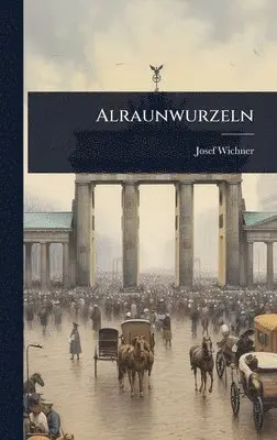 Josef Wichner - Alraunwurzeln, Inbunden. Tillgänglighet: Lägg i varukorg
