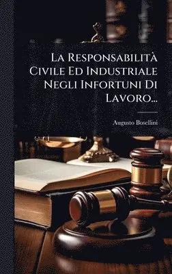 ResponsabilitÃ Civile Ed Industriale Negli Infortuni Di Lavoro...