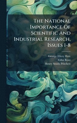 National Importance Of Scientific And Industrial Research, Issues 1-8