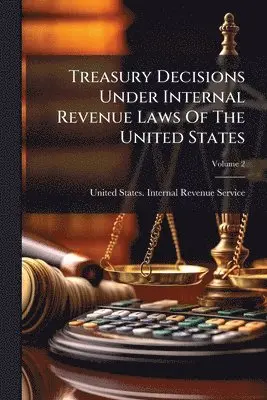 Treasury Decisions Under Internal Revenue Laws Of The United States