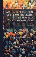 Africans' Perception of the United States' Post-9/11 Africa Policy and Africom