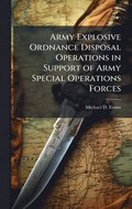 Army Explosive Ordnance Disposal Operations in Support of Army Special Operations Forces