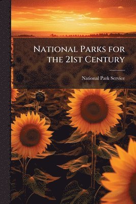 National Parks for the 21st Century