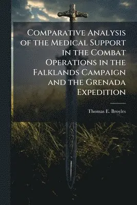Comparative Analysis of the Medical Support in the Combat Operations in the Falklands Campaign and the Grenada Expedition