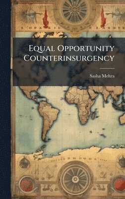 Sasha Mehra - Equal Opportunity Counterinsurgency, Inbunden. Tillgänglighet: Lägg i varukorg