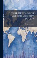 Future Options for Swedish Security Policy