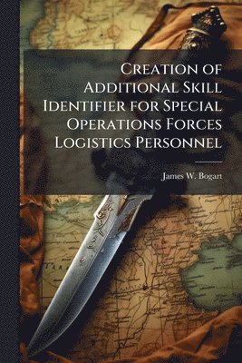 Creation of Additional Skill Identifier for Special Operations Forces Logistics Personnel