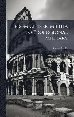 Robert Verlic - From Citizen Militia to Professional Military, Inbunden. Tillgänglighet: Lägg i varukorg