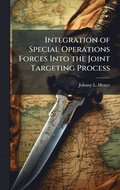 Integration of Special Operations Forces Into the Joint Targeting Process