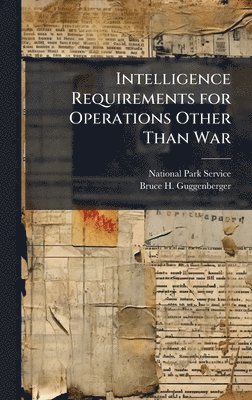 Bruce H Guggenberger - Intelligence Requirements for Operations Other Than War, Inbunden. Tillgänglighet: Lägg i varukorg