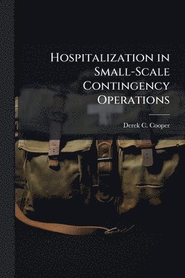 Hospitalization in Small-Scale Contingency Operations