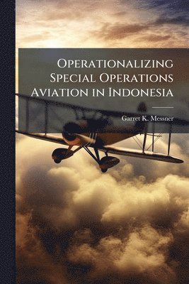 Operationalizing Special Operations Aviation in Indonesia