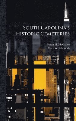 Susan H McGahee, Mary W Edmonds - South Carolina's Historic Cemeteries, Inbunden. Tillgänglighet: Lägg i varukorg