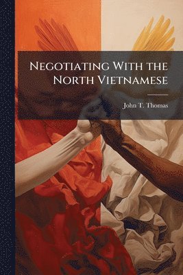 Negotiating With the North Vietnamese