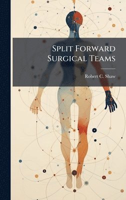 Robert C Shaw - Split Forward Surgical Teams, Inbunden. Tillgänglighet: Lägg i varukorg