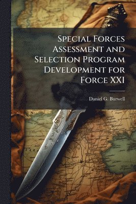 Special Forces Assessment and Selection Program Development for Force XXI