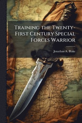 Training the Twenty-First Century Special Forces Warrior