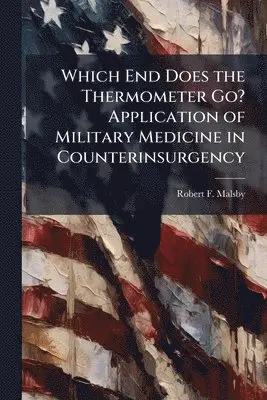 Which End Does the Thermometer Go? Application of Military Medicine in Counterinsurgency