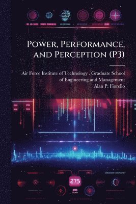 Power, Performance, and Perception (P3)