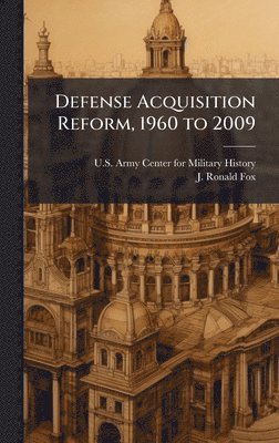 J Ronald Fox - Defense Acquisition Reform, 1960 to 2009, Inbunden. Tillgänglighet: Lägg i varukorg