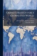 Grand Strategy for a Globalized World