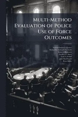 Michael R Smith J D R Smith, Robert J Kaminski - Multi-Method Evaluation of Police Use of Force Outcomes, Häftad. Tillgänglighet: Lägg i varukorg