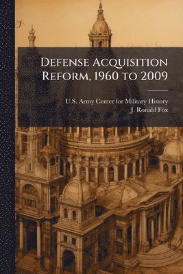 J Ronald Fox - Defense Acquisition Reform, 1960 to 2009, Häftad. Tillgänglighet: Lägg i varukorg