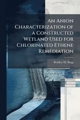 Anion Characterization of a Constructed Wetland Used for Chlorinated Ethene Remediation