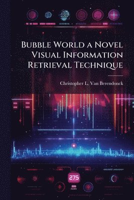 Bubble World a Novel Visual Information Retrieval Technique