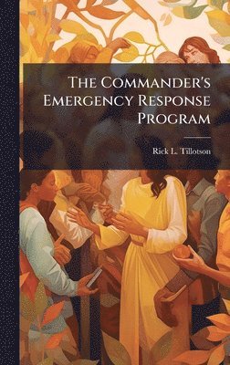 Rick L Tillotson - Commander's Emergency Response Program, Inbunden. Tillgänglighet: Lägg i varukorg