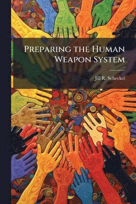 Preparing the Human Weapon System