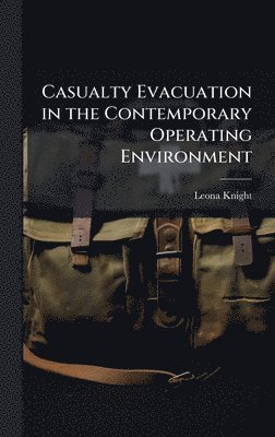 Leona Knight - Casualty Evacuation in the Contemporary Operating Environment, Inbunden. Tillgänglighet: Lägg i varukorg