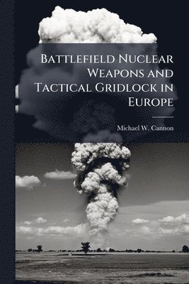 Battlefield Nuclear Weapons and Tactical Gridlock in Europe