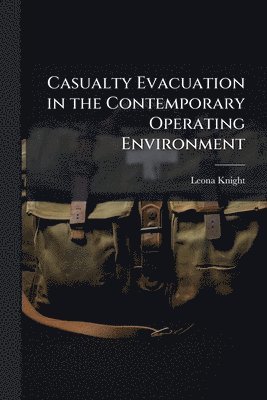 Casualty Evacuation in the Contemporary Operating Environment