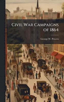 George W Powers - Civil War Campaigns of 1864, Inbunden. Tillgänglighet: Lägg i varukorg