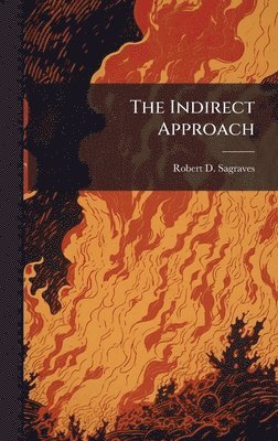 Robert D Sagraves - Indirect Approach, Inbunden. Tillgänglighet: Lägg i varukorg