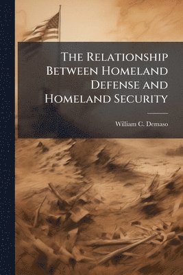 Relationship Between Homeland Defense and Homeland Security