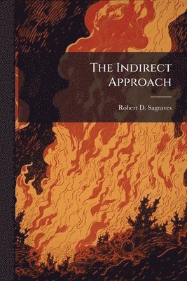 Robert D Sagraves - Indirect Approach, Häftad. Tillgänglighet: Lägg i varukorg