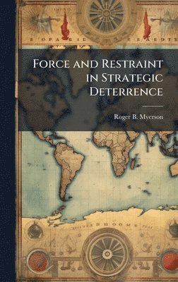 Roger B Myerson - Force and Restraint in Strategic Deterrence, Inbunden. Tillgänglighet: Lägg i varukorg
