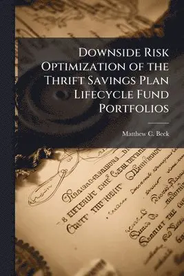 Downside Risk Optimization of the Thrift Savings Plan Lifecycle Fund Portfolios
