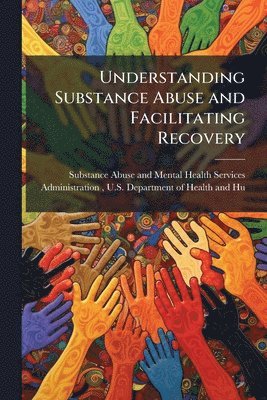 Understanding Substance Abuse and Facilitating Recovery