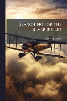 Robert S Ehlers - Searching for the Silver Bullet, Häftad. Tillgänglighet: Lägg i varukorg